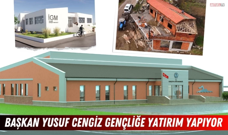 Başkan Yusuf Cengiz gençliğe yatırım yapıyor   
