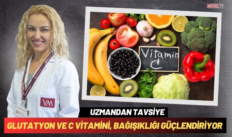 Glutatyon ve C vitamini, bağışıklığı güçlendiriyor