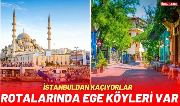 İstanbul Kaçanlar Ege Köylerine geliyor