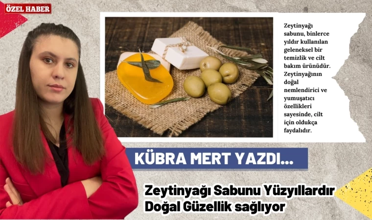 Yazarımız Kübra Mert'ten "Zeytinyağı Sabunu Yapım Aşamaları"