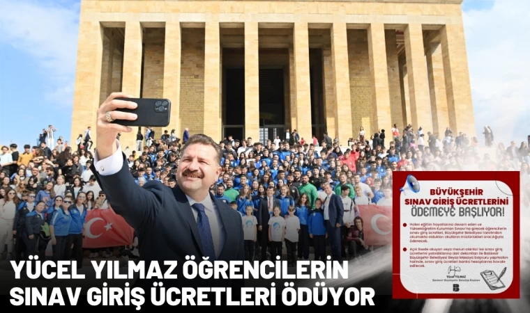 Yücel Yılmaz Öğrencilerin Sınav giriş ücretleri ödüyor