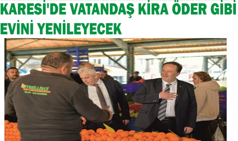 KARESİ'DE VATANDAŞ KİRA ÖDER GİBİ EVİNİ YENİLEYECEK