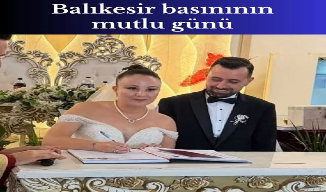 BALIKESİR BASIN CAMİASINDA MUTLU GÜN! SÜLEYMAN NAMLI VE İREM YILDIZ EVLENDİ