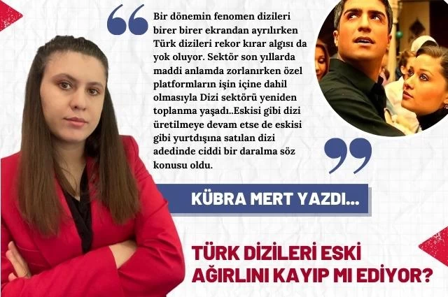 Türk Dizileri Eski Ağırlığını Kayıp Mı Ediyor?