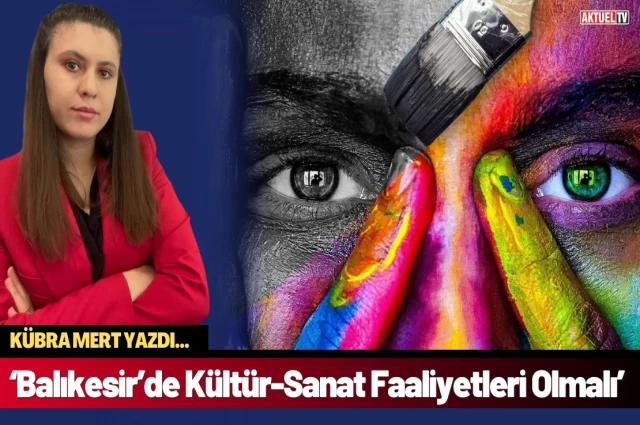 ‘Balıkesir’de Kültür-Sanat Faaliyetleri Olmalı’