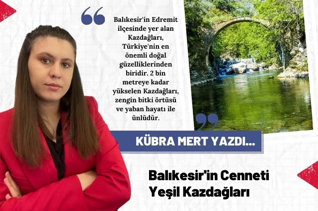 Balıkesir'in Cenneti Yeşil Kazdağları