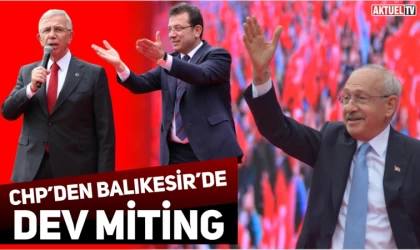 CHP lideri Kemal Kılıçdaroğlu’ndan Balıkesir'de coşkulu Miting