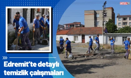 Edremit’te detaylı temizlik çalışmaları