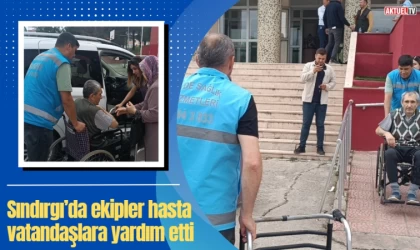 Sındırgı’da ekipler hasta vatandaşlara yardım etti