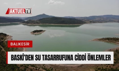 BASKİ’den Su Tasarrufuna Ciddi Önlemler