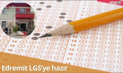 Edremit LGS’ye hazır