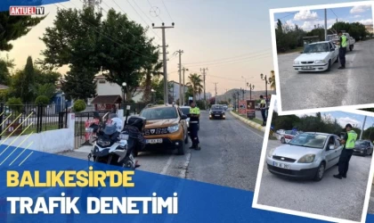 Balıkesir’de Trafik Denetimi