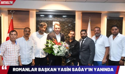 Balıkesirli Romanlar Başkan Yasin Sağay’ın Yanında