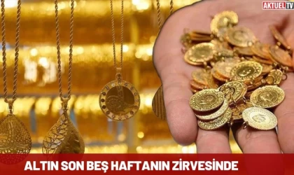 Altın Son Beş Haftanın Zirvesinde