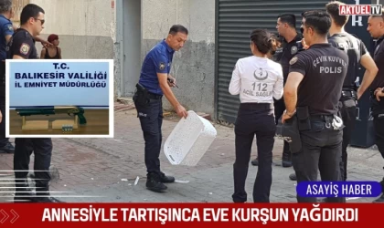 Annesiyle Tartışınca Eve Kurşun Yağdırdı