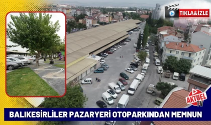 Balıkesirliler Pazaryeri Otoparkından Memnun