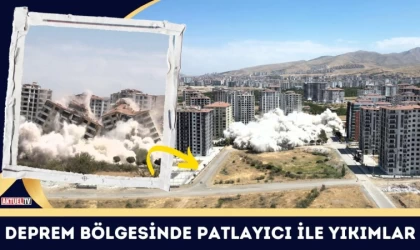 Deprem Bölgesinde Patlayıcı İle Yıkımlar
