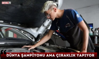 Dünya Şampiyonu Ama Çıraklık Yapıyor