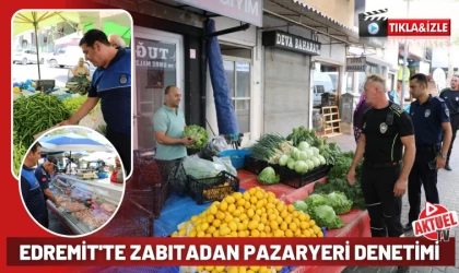 Edremit’te Zabıta’dan Pazar Yeri Denetimleri