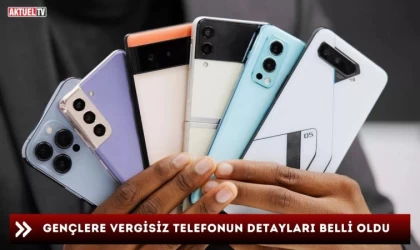 Gençlere Vergisiz Telefonun Detayları Belli Oldu