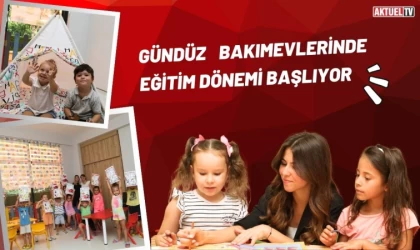 Gündüz Bakımevlerinde Eğitim Dönemi Başlıyor