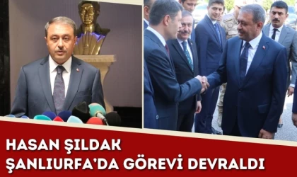 Hasan Şıldak Şanlıurfa’da Görevi Devraldı