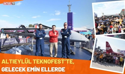 Altıeylül TEKNOFEST’TE, Gelecek Emin Ellerde