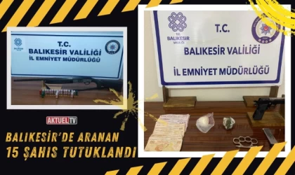 Balıkesir'de 15 Şahıs Tutuklandı