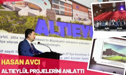 Başkan Hasan Avcı Altıeylül Projelerini Anlattı