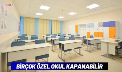 Birçok Özel Okul Kapanabilir