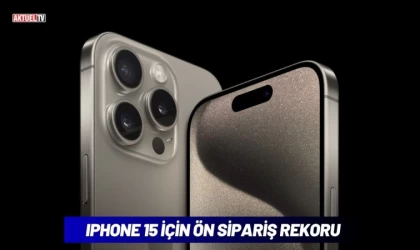 iPhone 15’te Ön Sipariş Rekoru