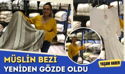 Müslin Bezi Yeniden Gözde Oldu
