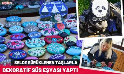 Selde Sürüklenen Taşlarla Dekoratif Süs Eşyası Yaptı