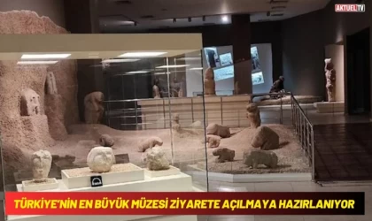 Türkiye’nin En Büyük Müzesi Ziyarete Açılmaya Hazırlanıyor
