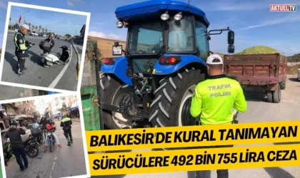 Balıkesir'de Kural Tanımayan Sürücülere 492 bin 755 Lira Ceza