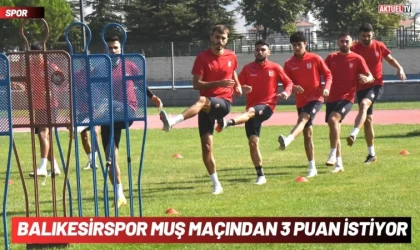 Balıkesirspor Muş Maçında 3 puan istiyor