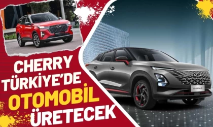 Cherry Türkiye’de Üretim Yapmak istiyor