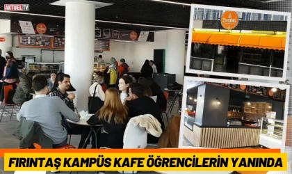 Fırıntaş Kampüs Kafe Öğrencilerin Yanında