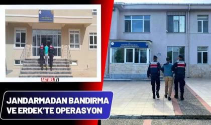 Jandarmadan Bandırma Ve Erdek’te Operasyon