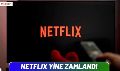 Netflix’e Yine Zamlandı