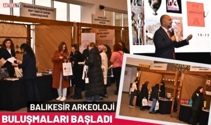 Balıkesir Arkeoloji Buluşmaları Sempozyumu Başladı