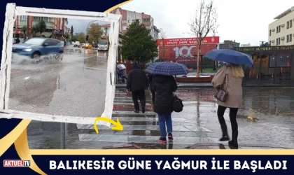 Balıkesir Güne Yağmur İle Başladı