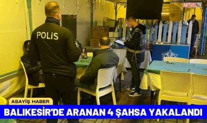 Balıkesir'de Aranan 4 Şahsa Yakalandı