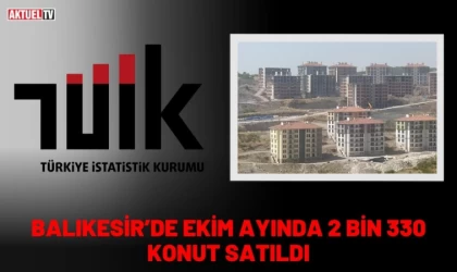 Balıkesir’de Ekim Ayında 2 Bin 330 Konut Satıldı