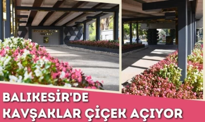 Balıkesir'de Kavşaklar Çiçek Açıyor