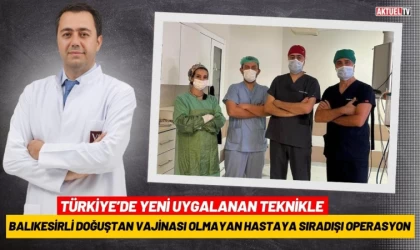 Balıkesirli Doğuştan Vajinası Olmayan Hastaya Sıradışı Operasyon