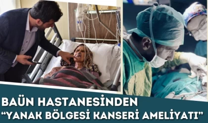 BAÜN Hastanesinden “Yanak Bölgesi Kanseri Ameliyatı”
