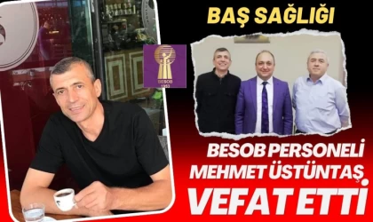 Besob Personeli Mehmet Üstüntaş Vefat Etti