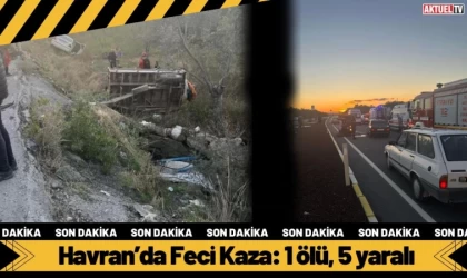 Havran’da Feci Kaza: 1 ölü, 5 yaralı