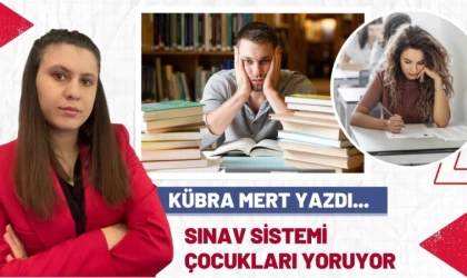 Kübra Mert'in "Sınav Sitemi Öğrenciyi Yoruyor" adlı Yeni yazısı